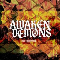 Awaken Demons - Fight Fire With Fire (Explicit)