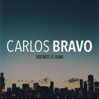 Carlos Bravo - Visitarte el alma