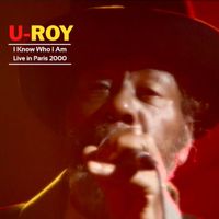 U-Roy - I Know Who I Am (Live in Paris 2000)