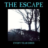 The Escape - Every Tear Dries