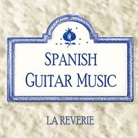 La Reverie - Spanish Guitar Music