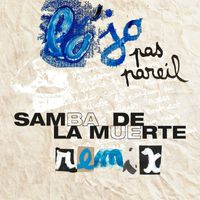 Lo'jo - Pas pareil (Samba de la muerte remix)