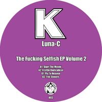 Luna-C - The Fucking Selfish EP Volume 2