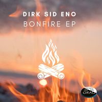 Dirk Sid Eno - Bonfire EP