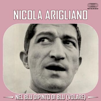 Nicola Arigliano - Nel blu dipinto Di Blu (Volare)