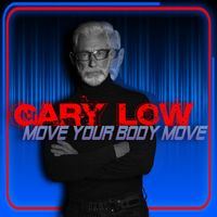 Gary Low - Move Your Body Move