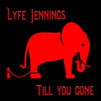 Lyfe Jennings - Till You Gone (Explicit)