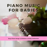 Child Piano Academy - Piano Music for Babies: Easy Piano Songs & Children Lullaby Collection