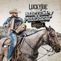 Lucky Joe - Norteño Y Poderoso - Tributo A Mis Ídolos