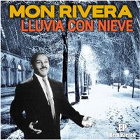 Mon Rivera - Lluvia con nieve (Remastered)