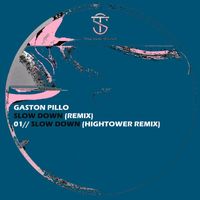 Gaston Pillo - Slow Down (Hightower Remix)