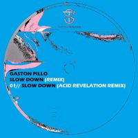 Gaston Pillo - Slow Down (Acid Revelation Remix)