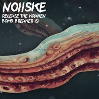 NOIISKE - Release The Kraken / Bomb Breaker