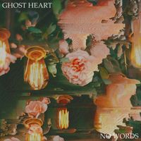 Ghost Heart - No Words