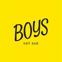Boys - Boys Get Sad (Explicit)