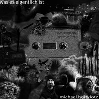 Michael Holzklotz - Was es eigentlich ist (Live recordings with Tascam Porta One)
