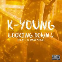 K-Young - Looking Down (feat. DJ Rasimcan) (Explicit)