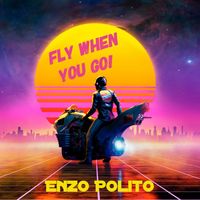 Enzo Polito - Fly When You Go!