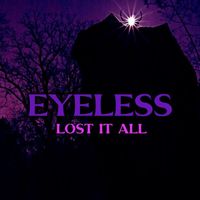 Eyeless - Lost It All