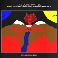 The John Whites - Fade Into Bolivion: Episode II - Fade Into Bolivion (Songs from 2005)