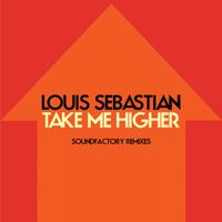 Louis Sebastian - Take Me Higher (SoundFactory Remixes)