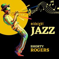 Shorty Rogers - Midnight Jazz (Explicit)