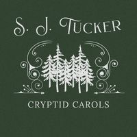 S. J. Tucker - Cryptid Carols (Excerpts from the Winter Wish EP)