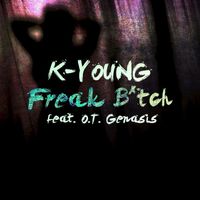 K-Young - Freak Bitch (feat. O.T. Genasis)