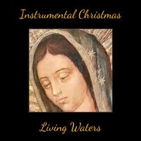 Living Waters - Instrumental Christmas