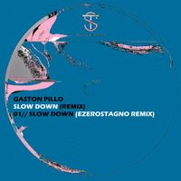Gaston Pillo - Slow Down (EzeRostagno Remix)