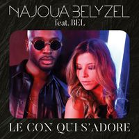 Najoua Belyzel - Le con qui s'adore (Explicit)
