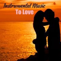 Relax Music - Instrumental Music To Love