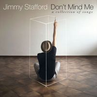 Jimmy Stafford - Don't Mind Me