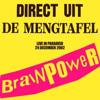 Brainpower - Direct Uit De Mengtafel (Live in Paradiso 24 December 2002) (Explicit)