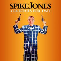 Spike Jones and His City Slickers - Cocktails for Two