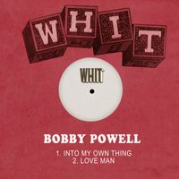 Bobby Powell - Into My Own Thing / Love Man