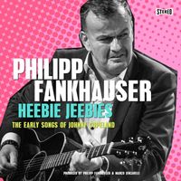 Philipp Fankhauser - Heebie Jeebies - The Early Songs of Johnny Copeland
