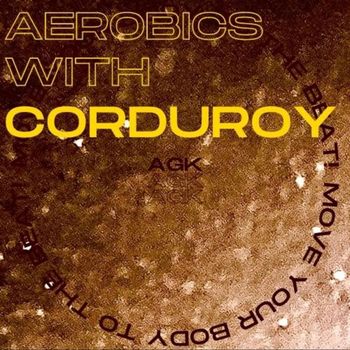 Corduroy - Aerobics with Corduroy