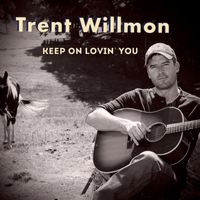 Trent Willmon - Keep on Lovin' you