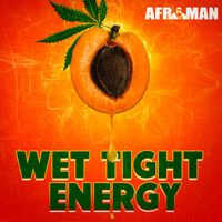 Afroman - Wet Tight Energy (Explicit)
