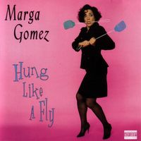 Marga Gomez - Hung Like A Fly