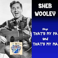 Sheb Wooley - Sheb Wooley Sings That's My Pa and That's My Ma