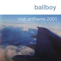 Ballboy - club anthems 2001 (anniversary edition) (Explicit)