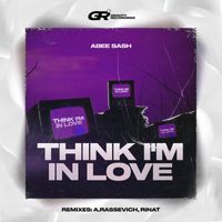 Abee Sash - Think I'm in Love