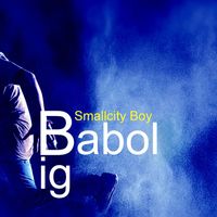 Big Babol - Smallcity Boy