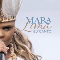 Mara Lima - Eu CANTO!