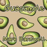 Mark Barnwell - Guacamole
