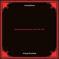 Lonnie Johnson - Complete Recorded Works, 1930-1931, Vol. 6 (Hq remastered [Explicit])