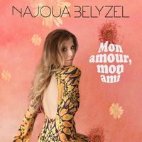 Najoua Belyzel - Mon amour, mon ami
