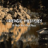 Meditation Music Masters - Oriental Melodies to Help You Find Peace